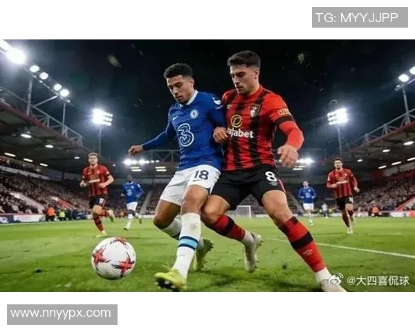切尔西与伯恩茅斯激战成和双方各取一分的精彩对决分析